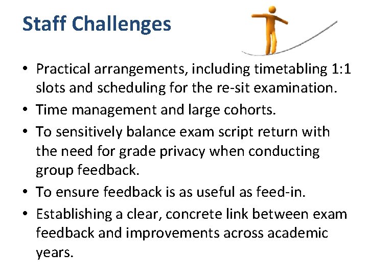 Staff Challenges • Practical arrangements, including timetabling 1: 1 slots and scheduling for the