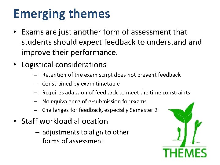 Emerging themes • Exams are just another form of assessment that students should expect