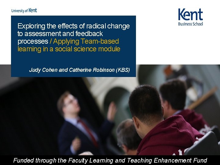 Exploring the effects of radical change to assessment and feedback processes / Applying Team-based