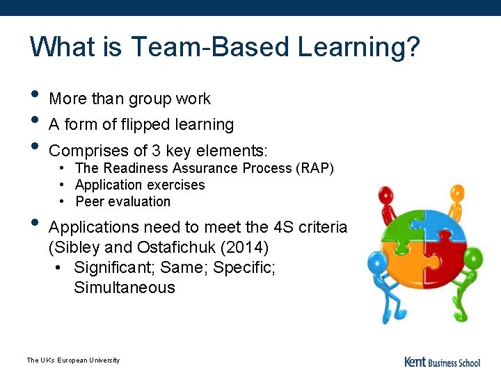What is Team-Based Learning? • More than group work • A form of flipped