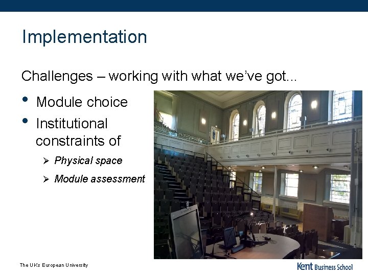 Implementation Challenges – working with what we’ve got. . . • • Module choice