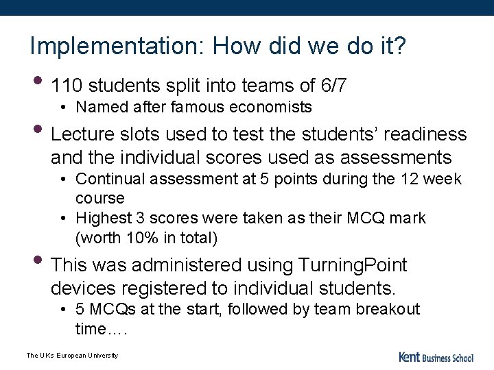 Implementation: How did we do it? • 110 students split into teams of 6/7