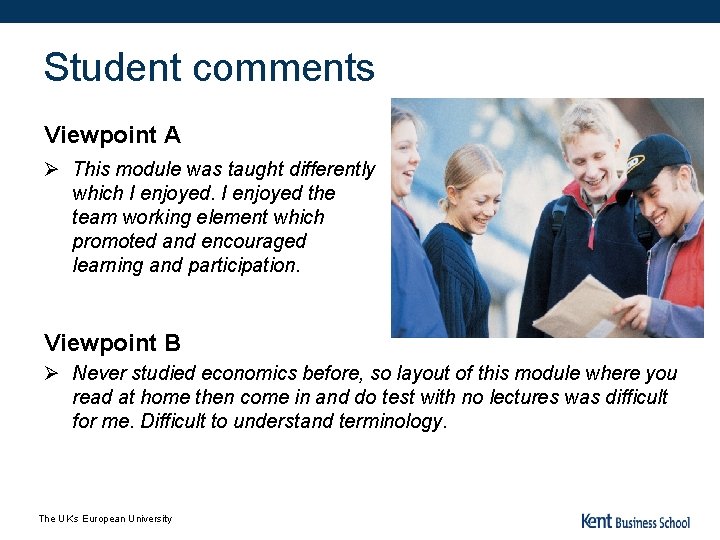 Student comments Viewpoint A Ø This module was taught differently which I enjoyed the