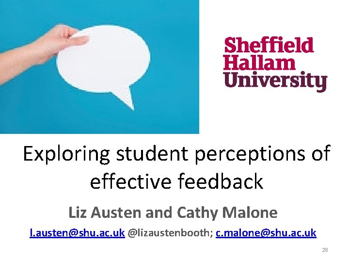 Exploring student perceptions of effective feedback Liz Austen and Cathy Malone l. austen@shu. ac.