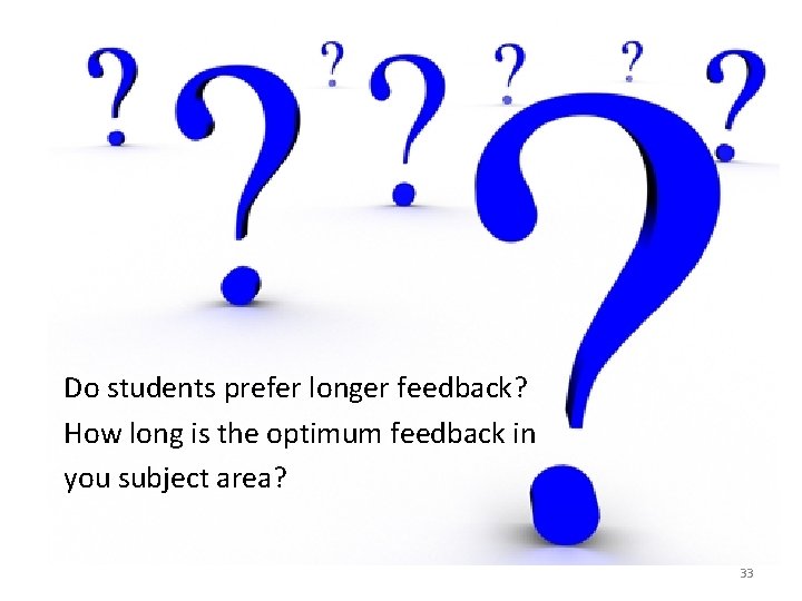 Question: Do students prefer longer feedback? How long is the optimum feedback in you