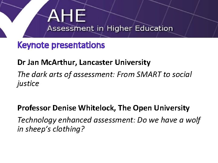 Keynote presentations Dr Jan Mc. Arthur, Lancaster University The dark arts of assessment: From