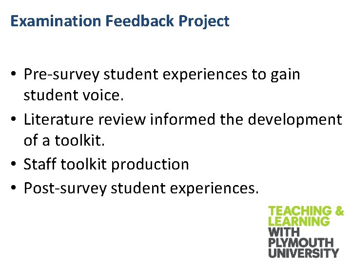 Examination Feedback Project • Pre-survey student experiences to gain student voice. • Literature review