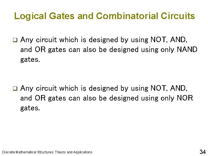 Logical Gates and Combinatorial Circuits q Any circuit which is designed by using NOT, Logical Gates and Combinatorial Circuits q Any circuit which is designed by using NOT,