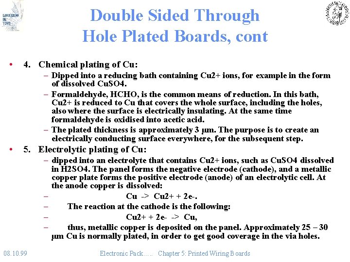 Double Sided Through Hole Plated Boards, cont • 4. Chemical plating of Cu: –