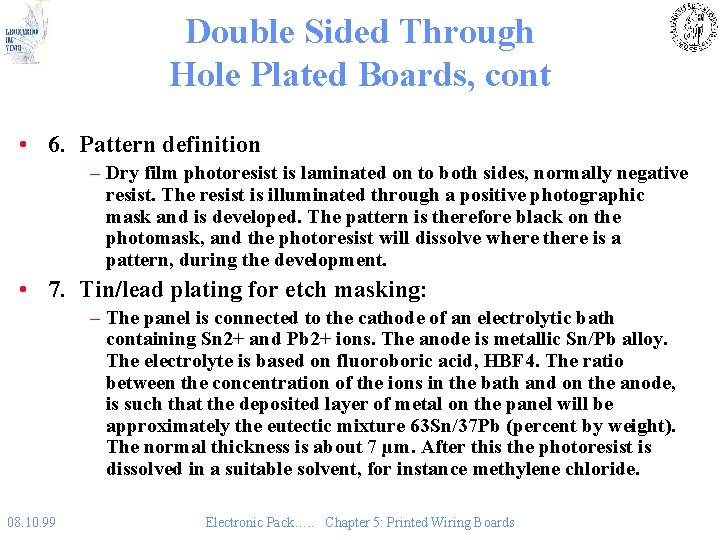 Double Sided Through Hole Plated Boards, cont • 6. Pattern definition – Dry film