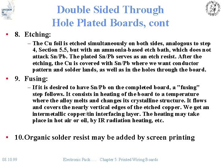 Double Sided Through Hole Plated Boards, cont • 8. Etching: – The Cu foil