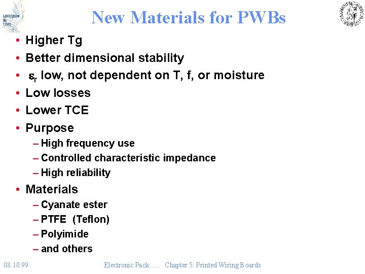 New Materials for PWBs • • • Higher Tg Better dimensional stability er low,