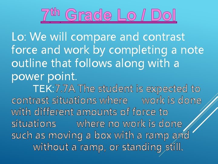 th 7 Grade Lo / Dol Lo: We will compare and contrast force and