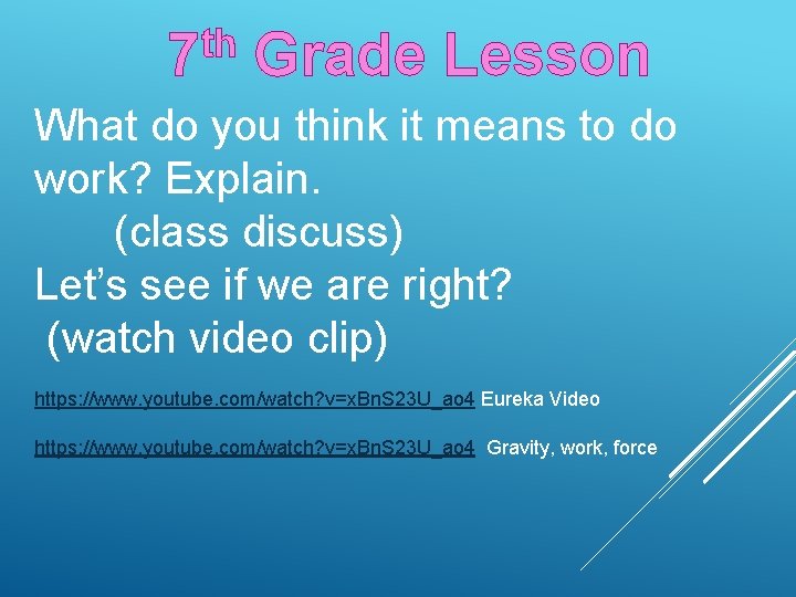 th 7 Grade Lesson What do you think it means to do work? Explain.