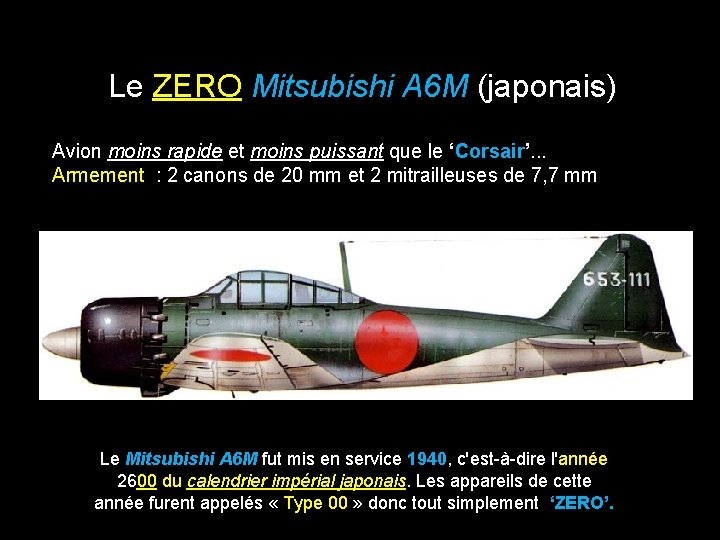 Le ZERO Mitsubishi A 6 M (japonais) Avion moins rapide et moins puissant que