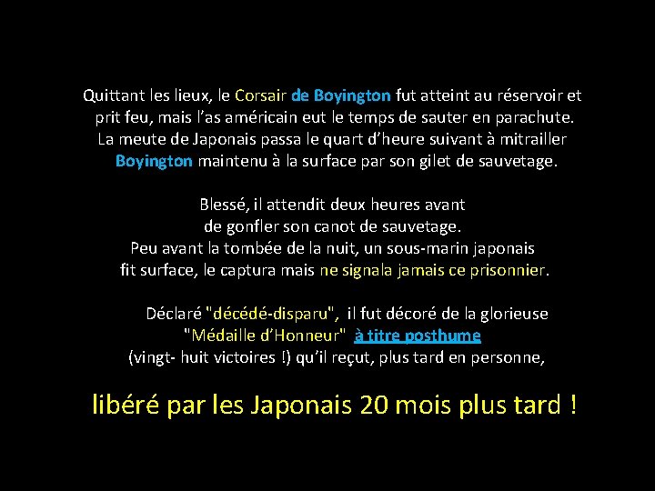  Quittant les lieux, le Corsair de Boyington fut atteint au réservoir et prit