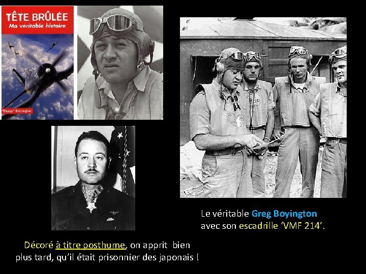 Le véritable Greg Boyington avec son escadrille ‘VMF 214’. Décoré à titre posthume, on