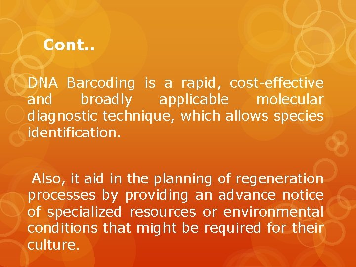 Cont. . DNA Barcoding is a rapid, cost-effective and broadly applicable molecular diagnostic technique,