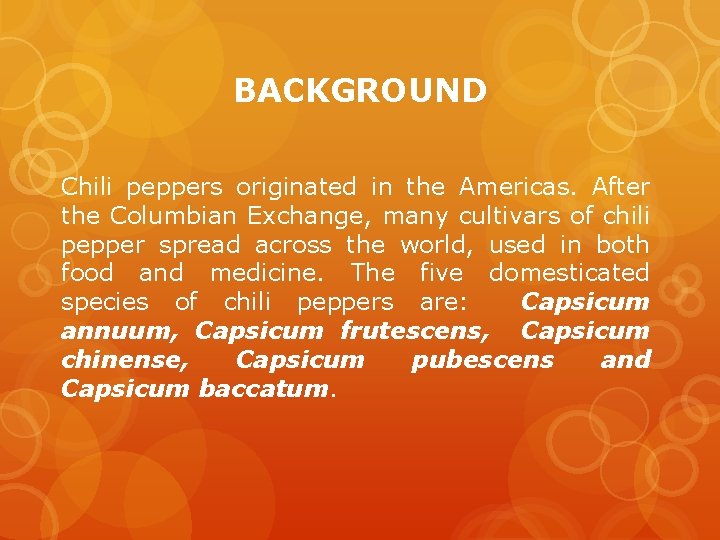 BACKGROUND Chili peppers originated in the Americas. After the Columbian Exchange, many cultivars of