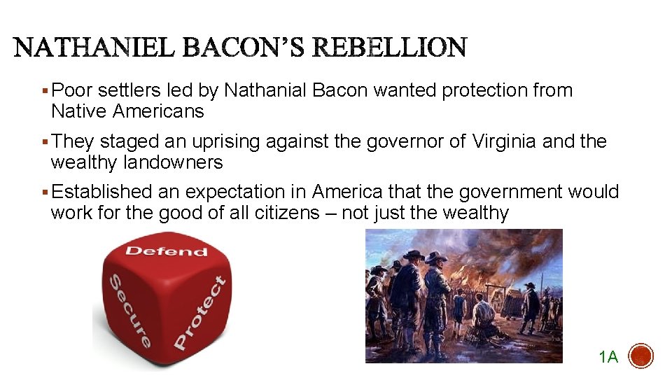 § Poor settlers led by Nathanial Bacon wanted protection from Native Americans § They