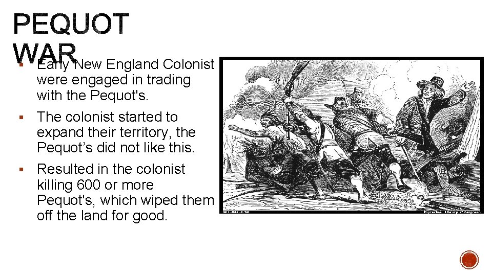 § Early New England Colonist were engaged in trading with the Pequot's. § The