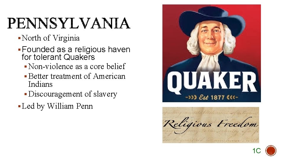 § North of Virginia § Founded as a religious haven for tolerant Quakers §
