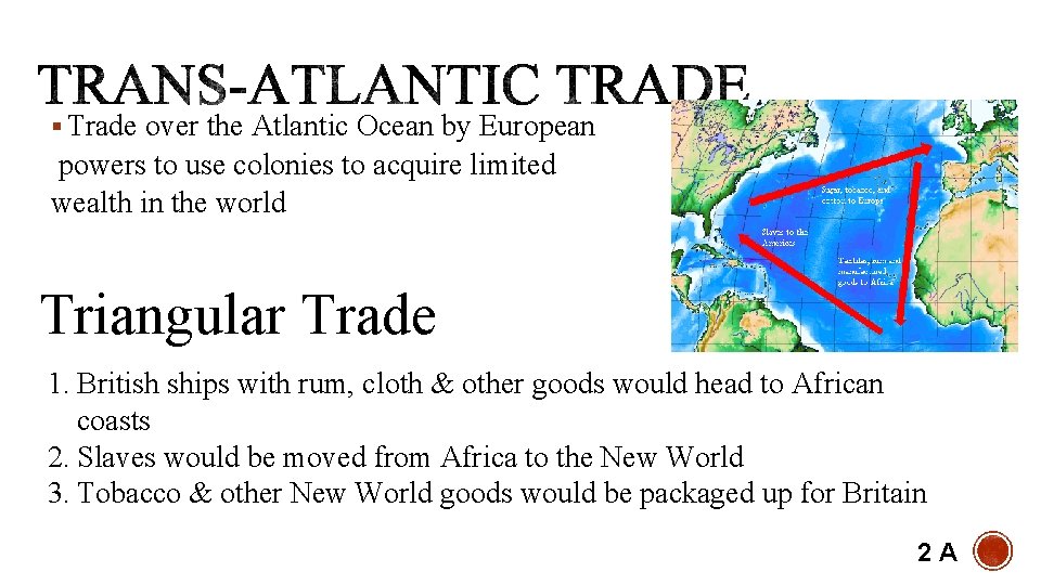 § Trade over the Atlantic Ocean by European powers to use colonies to acquire