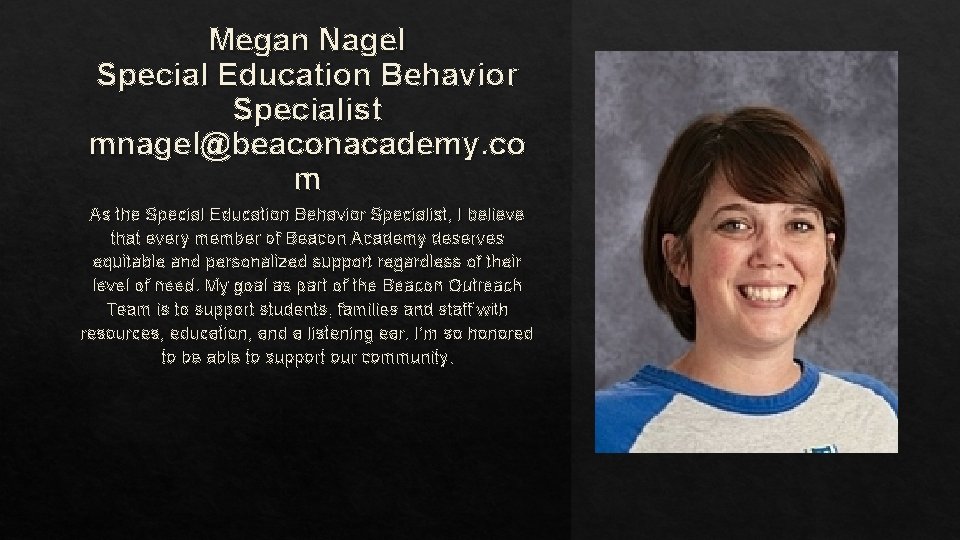 Megan Nagel Special Education Behavior Specialist mnagel@beaconacademy. co m As the Special Education Behavior