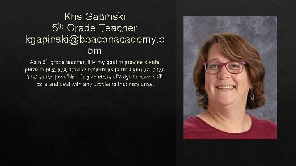 Kris Gapinski 5 th Grade Teacher kgapinski@beaconacademy. c om As a 5 th grade
