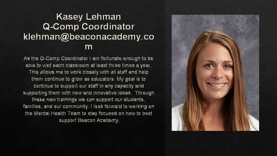 Kasey Lehman Q-Comp Coordinator klehman@beaconacademy. co m As the Q-Comp Coordinator I am fortunate