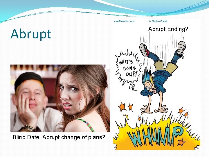 Abrupt Blind Date: Abrupt change of plans? Abrupt Ending? 