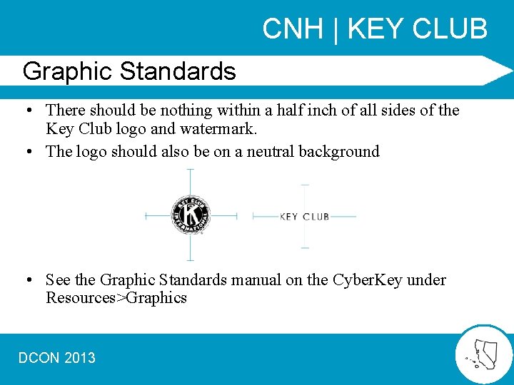CNH | KEY CLUB Graphic Standards • There should be nothing within a half