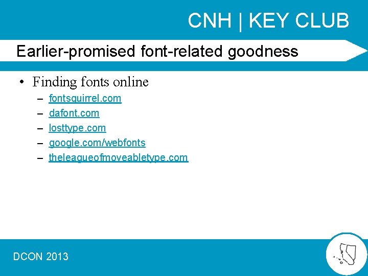 CNH | KEY CLUB Earlier-promised font-related goodness • Finding fonts online – – –