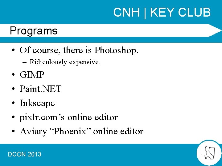 CNH | KEY CLUB Programs • Of course, there is Photoshop. – Ridiculously expensive.
