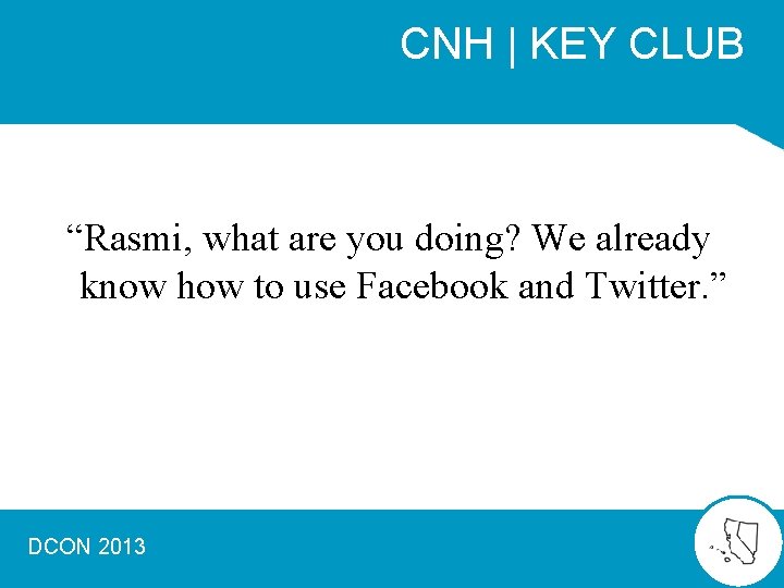 CNH | KEY CLUB “Rasmi, what are you doing? We already know how to