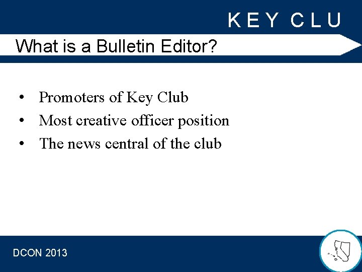 K E Y C L U B What is a Bulletin Editor? • Promoters