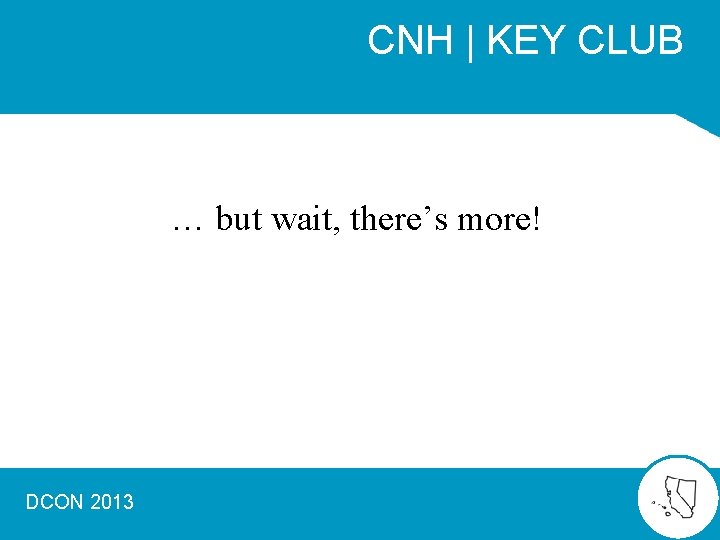 CNH | KEY CLUB … but wait, there’s more! DCON 2013 