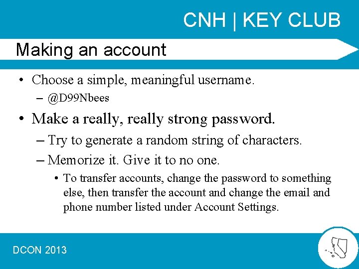 CNH | KEY CLUB Making an account • Choose a simple, meaningful username. –