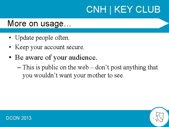 CNH | KEY CLUB More on usage… • Update people often. • Keep your