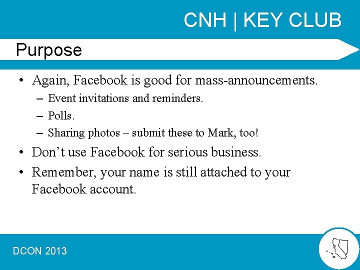 CNH | KEY CLUB Purpose • Again, Facebook is good for mass-announcements. – Event