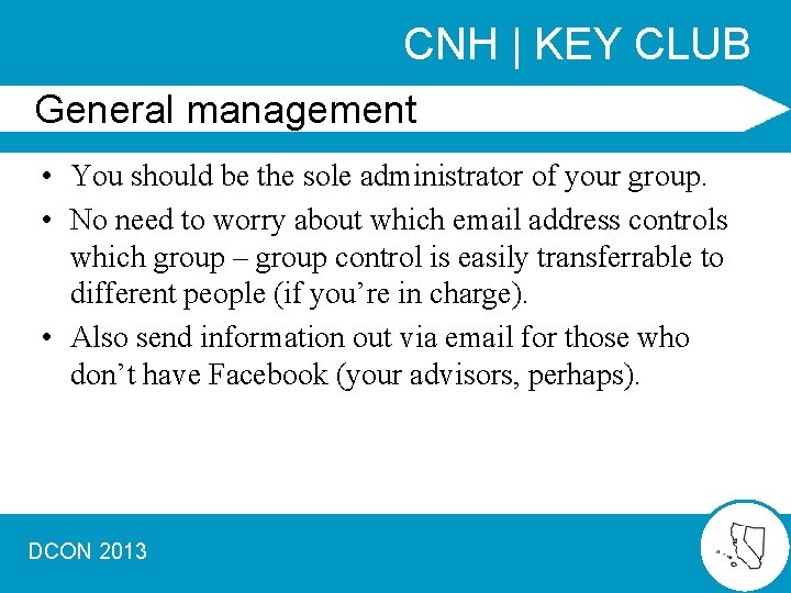 CNH | KEY CLUB General management • You should be the sole administrator of