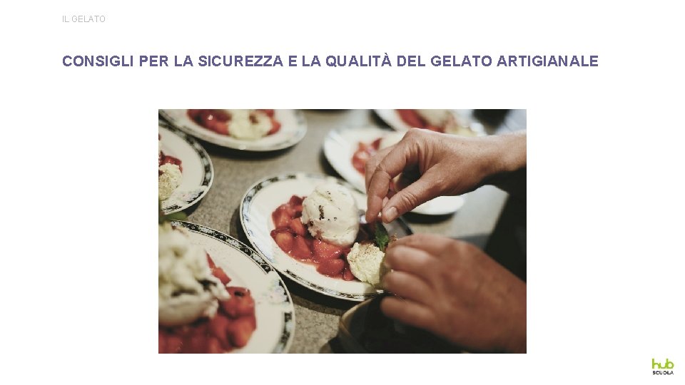 IL GELATO CONSIGLI PER LA SICUREZZA E LA QUALITÀ DEL GELATO ARTIGIANALE 