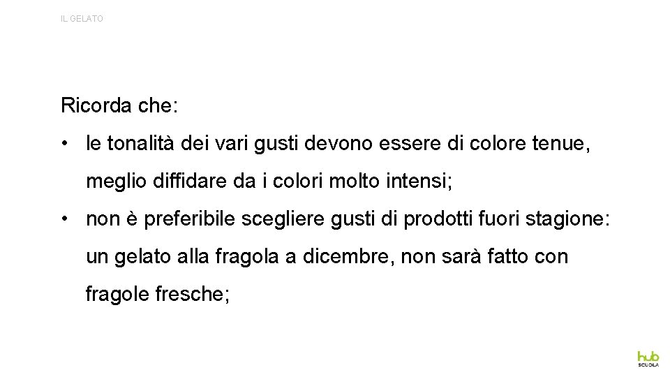 IL GELATO Ricorda che: • le tonalità dei vari gusti devono essere di colore