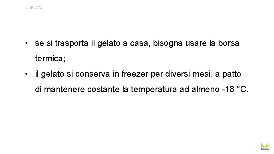 IL GELATO • se si trasporta il gelato a casa, bisogna usare la borsa
