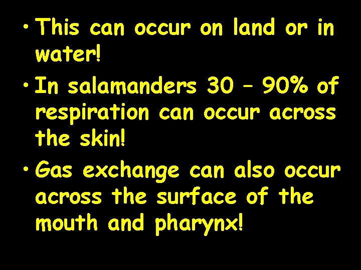  • This can occur on land or in water! • In salamanders 30