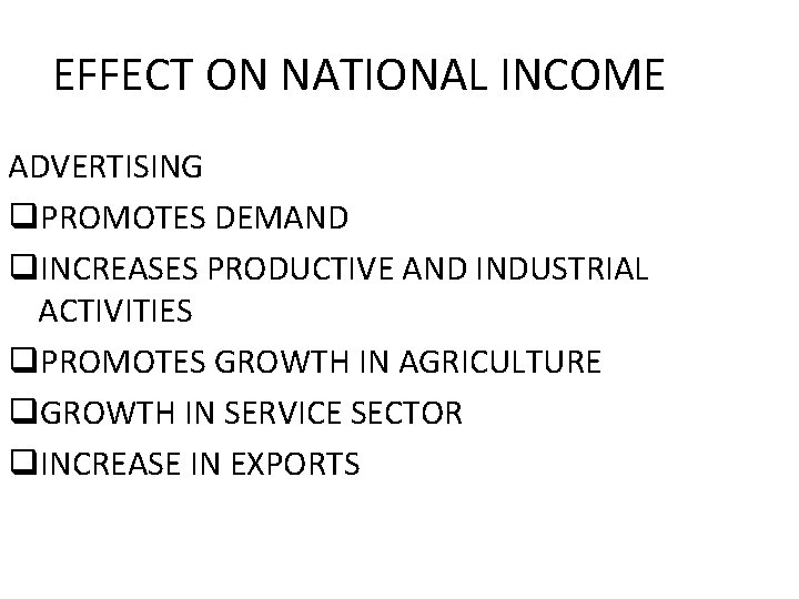 EFFECT ON NATIONAL INCOME ADVERTISING q. PROMOTES DEMAND q. INCREASES PRODUCTIVE AND INDUSTRIAL ACTIVITIES