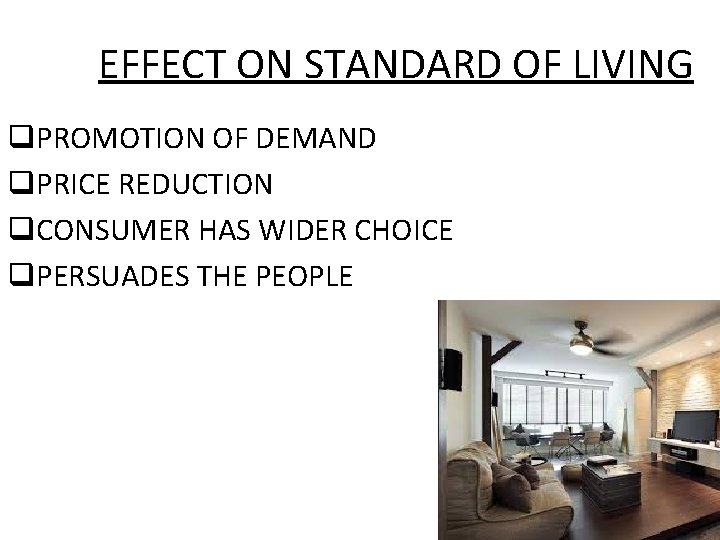 EFFECT ON STANDARD OF LIVING q. PROMOTION OF DEMAND q. PRICE REDUCTION q. CONSUMER
