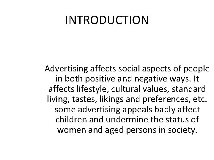 INTRODUCTION Advertising affects social aspects of people in both positive and negative ways. It