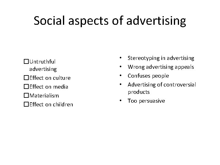 Social aspects of advertising �Untruthful advertising �Effect on culture �Effect on media �Materialism �Effect