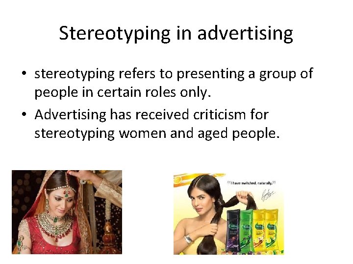 Stereotyping in advertising • stereotyping refers to presenting a group of people in certain